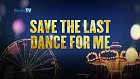 Save The Last Dance For Me